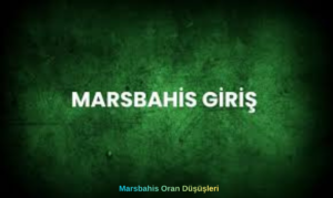 Marsbahis Oran Düşüşleri