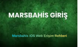 Marsbahis iOS Web Erişim Rehberi